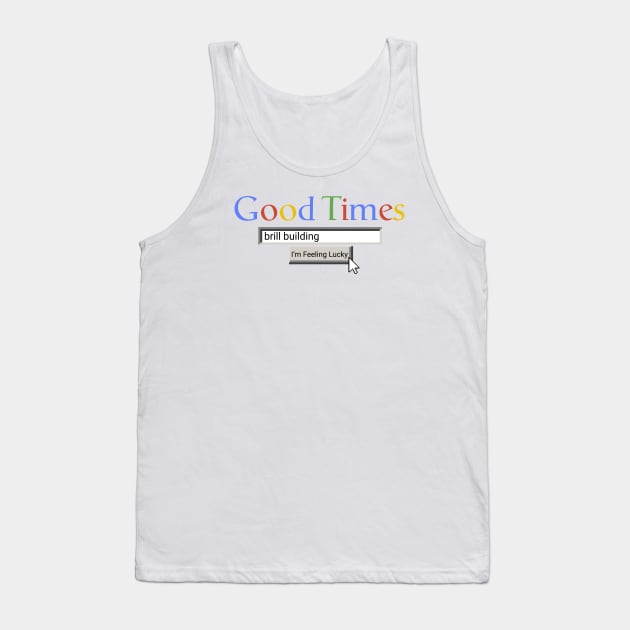 Good Times Brill Building Tank Top by Graograman